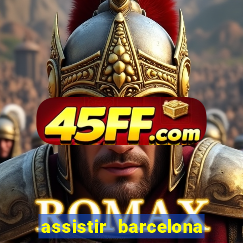 assistir barcelona x real madrid futemax